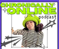 chronically online podcast